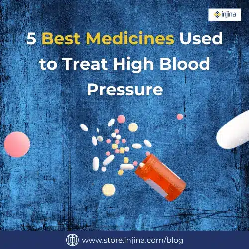 5 Best Medicines Used to Treat High Blood Pressure